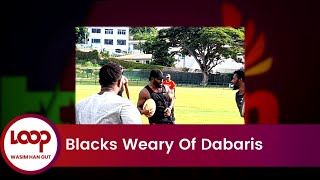 Blacks Weary Of Dabaris