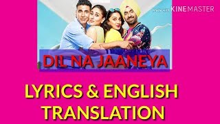 Dil Na Jaaneya lyrics English Translation Good Newwz Kareena akshay Kiara Diljit