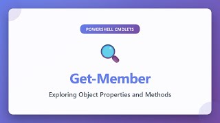 Get-Member: Exploring PowerShell Object Properties and Methods | PowerShell Tutorial