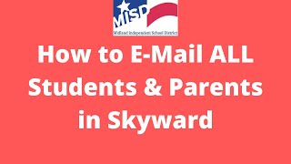 How to E-Mail ALL Parents and Students in Skyward