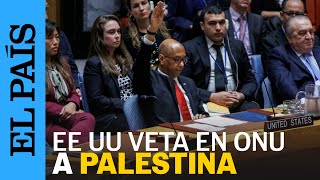 ONU | El voto de Estados Unidos contra Palestina en la ONU | EL PAÍS