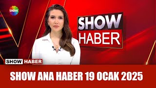 Show Ana Haber 19 Ocak 2025