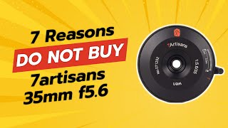 DON'T BUY 7artisans 35mm f5.6 BEFORE WATCHING THIS VIDEO! 🚫📸 (7 Reasons)