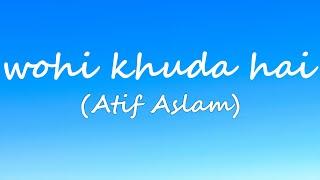 Wohi khuda hai lyrics | Atif Aslam | Coke Studio Season 12 | hamd | 2019