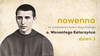 [3] Nowenna za wstawiennictwem Czcigodnego Sługi Bożego Wenantego Katarzyńca | dzień 3