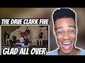 FIRST TIME HEARING | The Dave Clark Five - Glad All Over