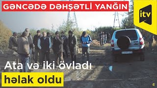 Gəncədə dəhşətli yanğın baş verib