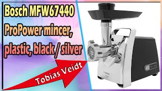 Bosch MFW67440 ProPower mincer, plastic, black / silver