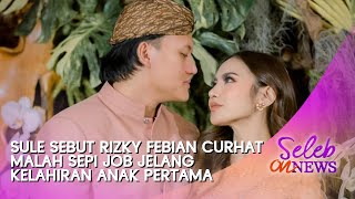 Sule Sebut Rizky Febian Curhat Malah Sepi Job Jelang Kelahiran Anak Pertama