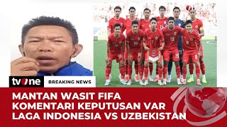 Keputusan VAR Indonesia Vs Uzbekistan Sudah Tepat? Ini Kata Komite Wasit PSSI | tvOne