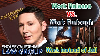 Can I Get "Work Release" or "Work Furlough" Instead of Jail in California?