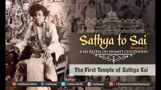 Sathya to Sai - Episode 24 | The First Temple of Sathya Sai | Sri Sathya Sai Katha