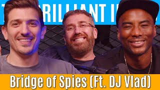 Bridge of Spies (Ft. DJ Vlad) | Brilliant Idiots with Charlamagne Tha God and Andrew Schulz