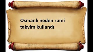 Osmanlı neden rumi takvim kullandı