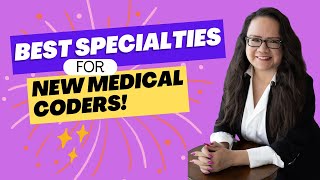 THE BEST SPECIALTIES FOR NEW MEDICAL CODERS