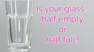 Is your glass half empty or half full?? by a Large Family Mom