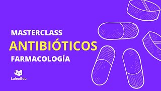 Antibióticos, farmacología. Clase magistral.