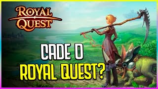 CADE O ROYAL QUEST?? NOVO MMORPG GRATUITO EM PORTUGUÊS TA ATRASADO