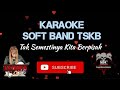 Karaoke Soft Band TSKB (Tak Semestinya Kita Berpisah) HD Best Audio