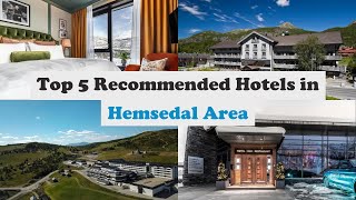 Top 5 Recommended Hotels In Hemsedal Area | Best Hotels In Hemsedal Area