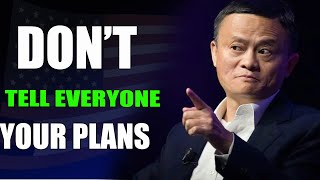 DON'T TELL EVERYONE YOUR STORY - Inspired by Jack  Ma