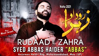 Ayyam E Fatmiyah Noha | NOHA RUDAD E ZAHRA | Syed Abbas Haider"Abbas" NOHA | AYYAM E FATIMA  NOHA