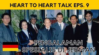 PENGALAMAN SPESIALIS DI JERMAN - Heart To Heart Talk Ep. 9