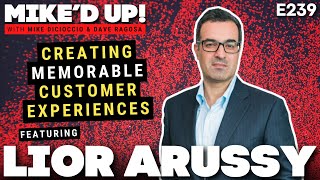 Lior Arussy: Creating Memorable Customer Experiences | #MikedUp #239