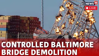 Baltimore Bridge Removal Live | Controlled Blast Initiates Removal From Ship In Baltimore N18L