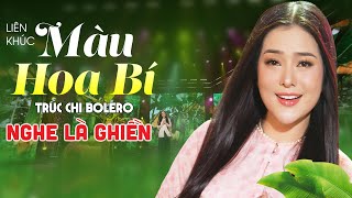 LK Màu Hoa Bí Trúc Chi Bolero Mới Hay Nhất - Nhạc Vàng Dân Ca Trữ Tình Buồn 2026 Nghe Là Ghiền
