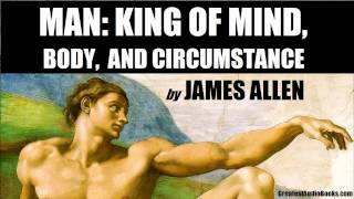 MAN: KING OF MIND, BODY, & CIRCUMSTANCE by James Allen - FULL AudioBook | Greatest AudioBooks