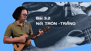 Bài 3.2 Nốt Tròn - Trắng