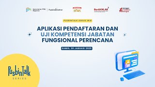 PusbinTalk #18: Aplikasi Pendaftaran dan Uji Kompetensi Jabatan Fungsional Perencana