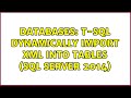 Databases: T-SQL dynamically import XML into tables (SQL Server 2014) (3 Solutions!!)