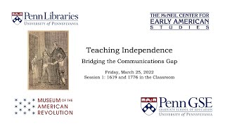 Teaching Independence: Bridging the Communications Gap. Session 1: 1619 and 1776 in the Classroom