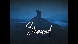 Shayad [Slowed+Reverb} - Arijit Singh | sheban | Textaudio