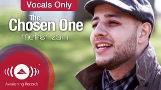 Maher Zain - The Chosen One | Vocals Only - Official Music Video