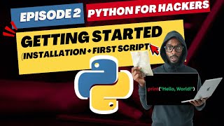 Python for Hackers – Episode 2: Getting Started (Install Python + First Script)