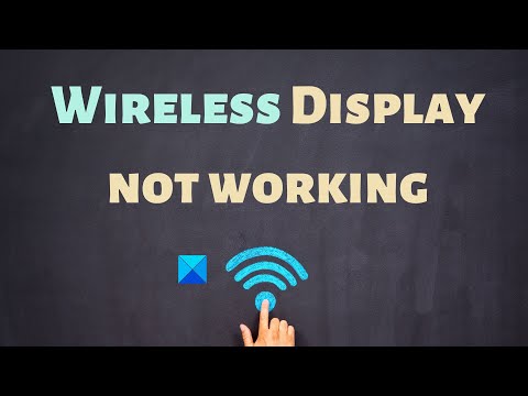 Wireless display not working on Windows 11/10