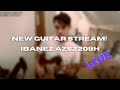 New Guitar Stream! - Ibanez AZS2209H