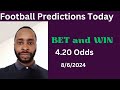 Football Predictions Today 8/6/2024 |  Football Betting Strategies | Daily Football Tips