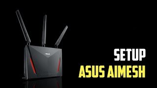 How to setup Asus AiMesh?