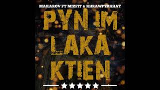 Mizfit ft Makarov \u0026 Khrawpyrkhat - Pynim la ka ktien (prod by Obiedaz)