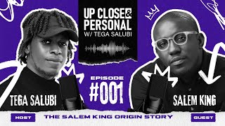 UP-CLOSE \u0026 PERSONAL W/ TEGA || SALEM KING || S01E01