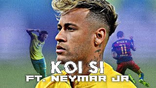 Koi Si | Ft. Neymar Jr | Azn Gamez |