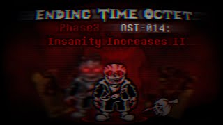 【Ending Time Octet】Phase 3-Insanity OST-014 Insanity Increases II