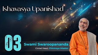 Talk 03 of 23 | Ishavasya Upanishad | Swami Swaroopananda #chinmayamission