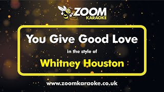 Whitney Houston - You Give Good Love - Karaoke Version from Zoom Karaoke