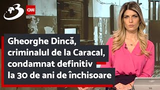 Gheorghe Dincă, criminalul de la Caracal, condamnat definitiv la 30 de ani de închisoare