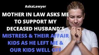 MIL asks me to support my deceased husband's mistress & their affair kids as he left us well off